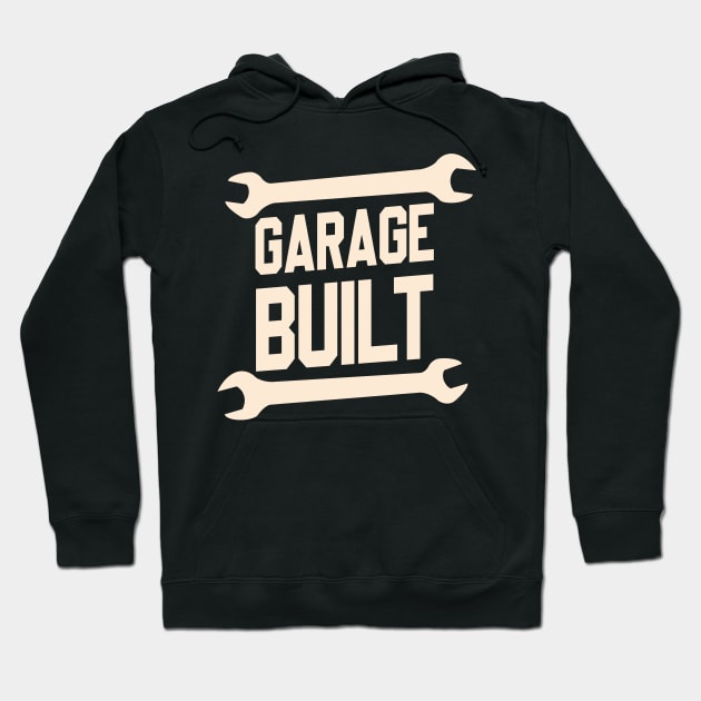 Garage Built Hoodie by VrumVrum